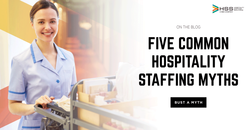 HSS-blog-Staffing-Five-Common-Hospitality-Staffing-Myths